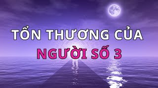 TỔN THƯƠNG CỦA NGƯỜI SỐ 3 [upl. by Ahasuerus93]