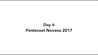 Day 6  Pentecost Novena  2017 [upl. by Aramenta]