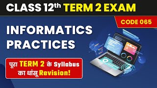 Class 12 Informatics Practices One Shot  Informatics Practices Full Revision Code 065 202223 [upl. by Normy]