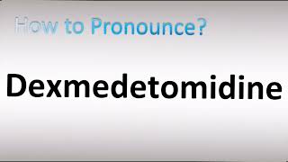 How to Pronounce Dexmedetomidine [upl. by Lizned121]