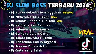 DJ SLOW BASS TERBARU 2024  DJ HANYA SEKEDAR PERSINGGAHAN  DJ PERCERAIAN LARA IPANK VIRAL TIKTOK [upl. by Kern]