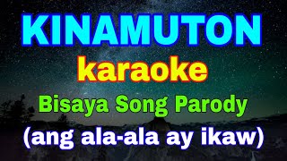 KINAMUTON karaoke Bisaya Song Parody Ang alaala ay ikaw by Eddie Perigrena [upl. by Azmah64]