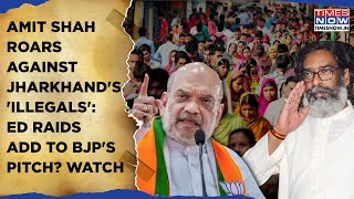 Amit Shah Roars Against Jharkhand Illegals ED Raids Add To BJPs Pitch Before Assembly Polls [upl. by Ennovihs]