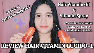 REVIEW HAIR VITAMIN LUCIDOL OIL amp SPRAY  RAHASIA RAMBUT JADI LEMBUT DAN MUDAH DI ATUR [upl. by Egin]