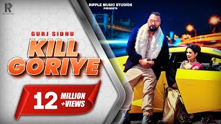 KILL GORIYE  Gurj Sidhu  Official Music Video  Sukh Sandhu  Kaos Productions  2020 [upl. by Angela]