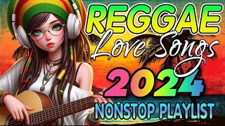 NEW BEST REGGAE MUSIC MIX 2024 💓 RELAXING REGGAE SONGS MOST REQUESTED 💓 REGGAE LOVE SONGS 2024 [upl. by Zhang307]