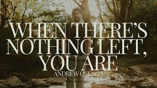 When Theres Nothing Left You Are  Andrew Osenga Audio [upl. by Akemehs]