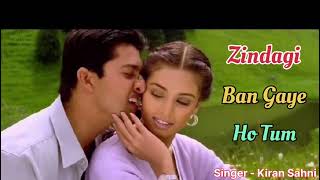 Zindagi Ban Gaye Ho Tum  Kasoor Songs  Cover  Kiran Sahni  My Original Voice  Alka Y Udit N [upl. by Ethe]