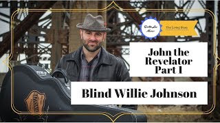 Blind Willie Johnson John The Revelator Complete Lesson Part I [upl. by Alset197]