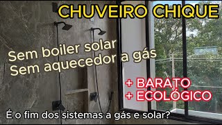 Chuveiro monocomando chique sem gás ou boiler solar SIM ISSO É POSSÍVEL [upl. by Dorri]