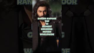 RANBIR KAPOOR TOP 10 HIGHEST GROSSING MOVIES WORLDWIDE ranbirkapoor highestgrossingmovies [upl. by Arracat]