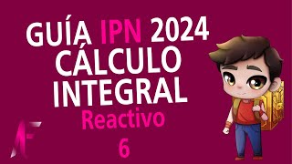 GUIA IPN 2024  CÁLCULO INTEGRAL  REACTIVO 6 [upl. by Ursala]