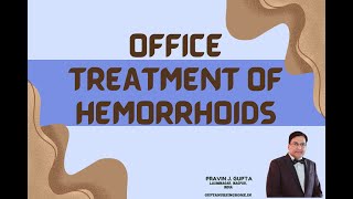 CURRENT OFFICE TREATMENTS FOR HEMORRHOIDS [upl. by Tutto571]