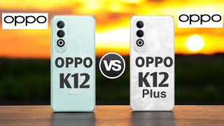 Oppo K12 Vs Oppo K12 Plus [upl. by Mona295]