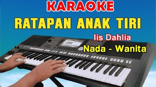 RATAPAN ANAK TIRI  KARAOKE NADA WANITA  IIS DAHLIA [upl. by Nelleoj]