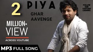 Piya Ghar Aavenge  Kailash Khermp3 [upl. by Tesil315]