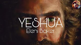 Yeshua  Eleni Baker Spontenous Lyric video [upl. by Aneloc409]