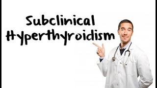 Clinical Approach To Subclinical Hyperthyroidism [upl. by Chaiken]