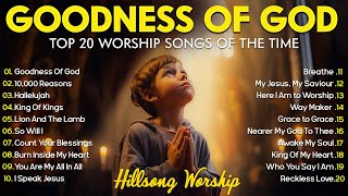 GOODNESS OF GOD  Christian Music Worship Songs With Lyrics Hillsong Playlist  Peaceful Morning [upl. by Urbas]