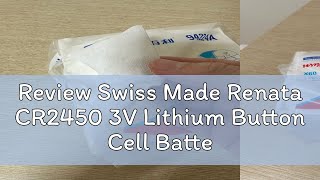 Review Swiss Made Renata CR2450 3V Lithium Button Cell Battery CR2450N DL2450 CR 2450 Made in Switz [upl. by Wurster]