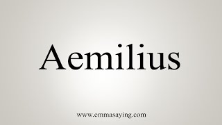 How To Say Aemilius [upl. by Henni]