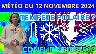 MÉTÉO du 12 Novembre 2024  TEMPÊTE POLAIRE ET CONFLITS NEIGEUX [upl. by Cheung]