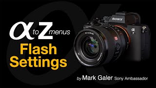 Sony Alpha Menus A to Z Flash Settings [upl. by Notyap]