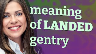 Landed gentry  meaning of Landed gentry [upl. by Moina824]