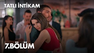 Tatlı İntikam 7 Bölüm  Full Bölüm [upl. by Ck]