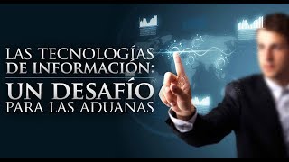 Aduanas y Nuevas Tecnologías [upl. by Nitsrek]