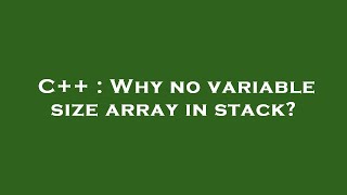 C  Why no variable size array in stack [upl. by Roinuj772]