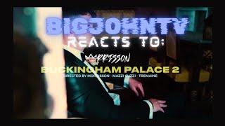 BIGJOHN REACTS TO  MORRISON  BUCKINGHAM PALACE 2 [upl. by Ahsart484]