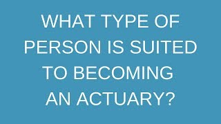 What type of person is suited to becoming an actuary [upl. by Fernald627]