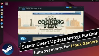 Steam Client Update Brings Further Improvements for Linux Gamers [upl. by Alansen]