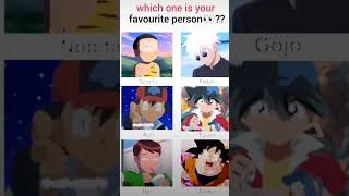 Which one is your favourite persongojoashNobitaTysonGokupokemon jujutsuBen 10dragon Ball [upl. by Eille]