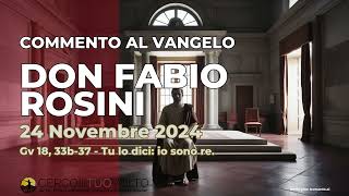 don Fabio Rosini  Commento al Vangelo di domenica 24 Novembre 2024 [upl. by Ivetts]