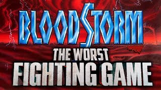 Bloodstorm  The Worst Fighting Game [upl. by Einatirb]