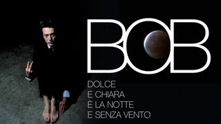 BOB Lugli  Dolce E Chiara È La Notte E Senza Vento Official Visual Video [upl. by Gaile]