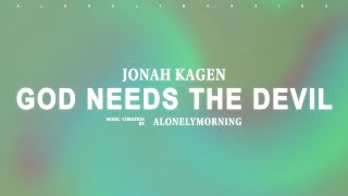 Jonah Kagen  God Needs The Devil Lyrics [upl. by Reedy673]