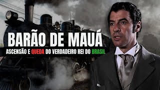 Barão de Mauá A ascensão e Queda do verdadeiro Rei do Brasil Documentário Completo [upl. by Limak]