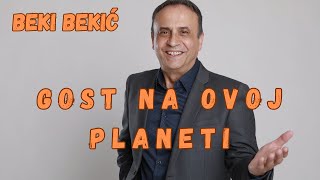 BEKI BEKIĆ  Gost na ovoj planeti [upl. by Odnumyer]