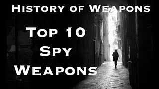 Top 10 Spy Weapons [upl. by Yerfoeg548]