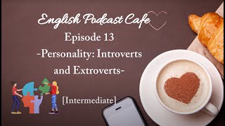 Learn English Podcast for Intermediate Ep 13🧠 Personality Introverts and Extroverts [upl. by Aniratak705]