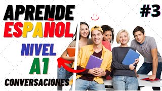 ♫ Conversaciones para aprender español ♫ Nivel A1 ♫ Learn Spanish ♫ 3 [upl. by Eciened]