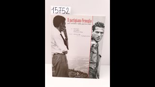 15752  IL PARTIGIANO FENOGLIO  P Negri L Bufano P Manca Fandango 2000 isbn 8887517096 [upl. by Sterne]