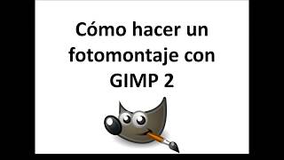 Cómo hacer un fotomontaje con GIMP2 [upl. by Prouty933]