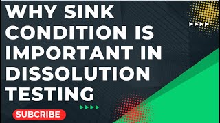 Why Sink Condition is Important in Dissolution Testing [upl. by Elak524]