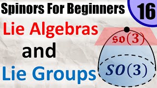 Spinors for Beginners 16 Lie Groups and Lie Algebras [upl. by Nemrac]