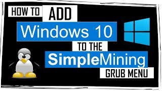 How to Add Windows 10 to the SimpleMining OS GRUB Boot Menu [upl. by Quiteria]