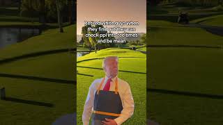 Imagine Donald Trump as the Starter at your Golf Course [upl. by Baudin]